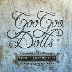 Goo Goo Dolls : Something for the Rest of Us